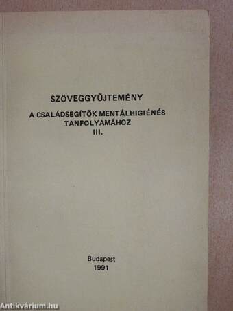 Szöveggyűjtemény a családsegítők mentálhigiénés tanfolyamához III.