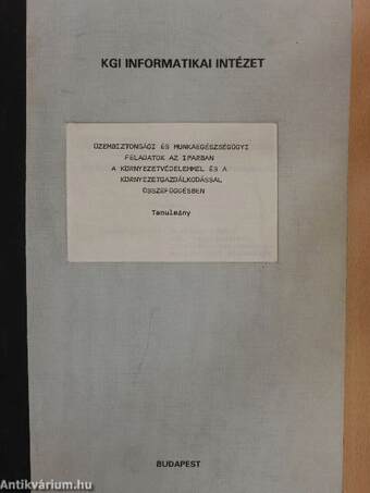 Üzembiztonsági és Munkaegészségügyi feladatok az iparban a környezetvédelemmel és a környezetgazdálkodással összefüggésben