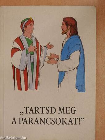 "Tartsd meg a parancsokat!"