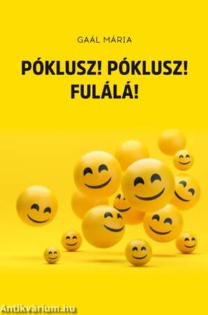 Póklusz! Póklusz! Fulálá!