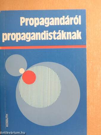 Propagandáról propagandistáknak