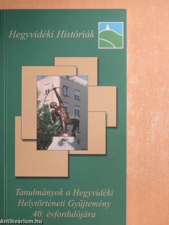 Tanulmányok a Hegyvidéki Helytörténeti Gyűjtemény 40. évfordulójára