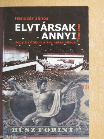 Elvtársak! Annyi!