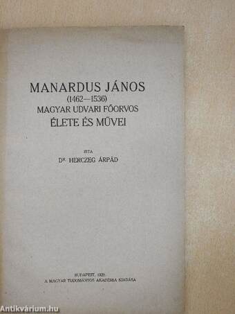 Manardus János (1462-1536) magyar udvari főorvos élete és művei