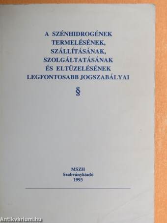 A szénhidrogének termelésének, szállításának, szolgáltatásának és eltüzelésének legfontosabb jogszabályai