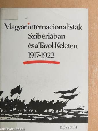 Magyar internacionalisták Szibériában és a Távol-Keleten 1917-1922