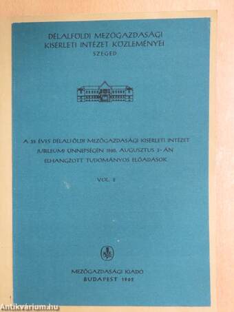 A 35 éves délalföldi mezőgazdasági kísérleti intézet jubileumi ünnepségén 1960. augusztus 3-án elhangzott tudományos előadások