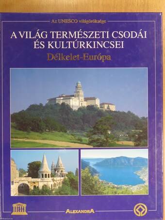 A világ természeti csodái és kultúrkincsei - Délkelet-Európa