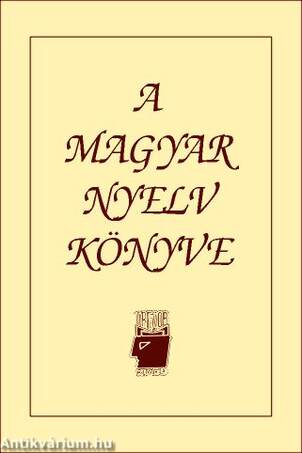 A MAGYAR NYELV KÖNYVE - 2007-ES ÚJ KIADÁS
