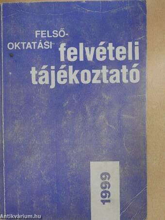 Felsőoktatási felvételi tájékoztató 1999.