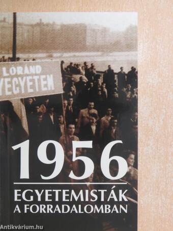 1956 - Egyetemisták a forradalomban