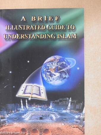 A Brief Illustrated Guide to Understanding Islam