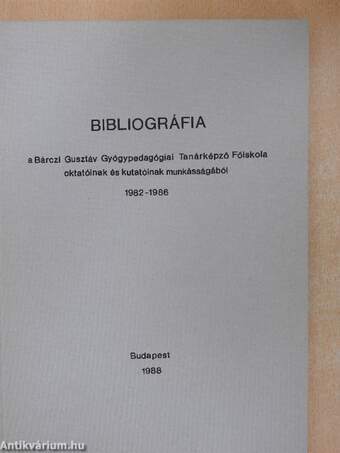 Bibliográfia a Bárczi Gusztáv Gyógypedagógiai Tanárképző Főiskola oktatóinak és kutatóinak munkásságából 1982-1986