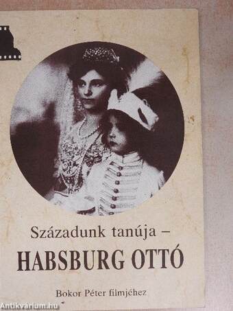 Századunk tanúja-Habsburg Ottó