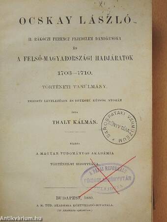 Ocskay László II. Rákóczi Ferencz fejedelem dandárnoka és a Felső-Magyarországi hadjáratok 1703-1710 (rossz állapotú)