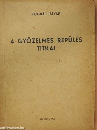 A győzelmes repülés titkai (rossz állapotú)