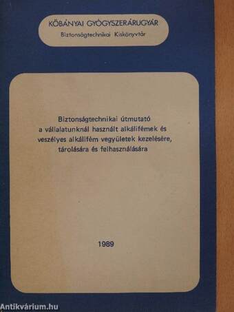 Biztonságtechnikai útmutató a vállalatunknál használt alkálifémek és veszélyes alkálifém vegyületek kezelésére, tárolására és felhasználására