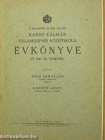 A Budapesti M. Kir. Állami Kandó Kálmán Villamosipari Középiskola Évkönyve az 1941-42. tanévről