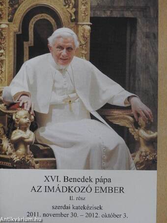 XVI. Benedek pápa az imádkozó ember II. 