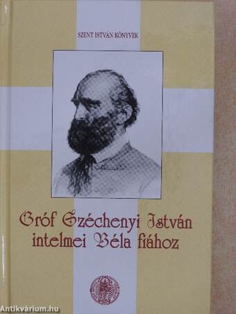 Gróf Széchenyi István intelmei Béla fiához