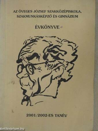 Az Öveges József Szakközépiskola, Szakmunkásképző és Gimnázium Évkönyve 2001/2002-es tanév