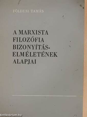 A marxista filozófia bizonyításelméletének alapjai