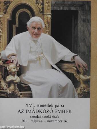 XVI. Benedek pápa az imádkozó ember