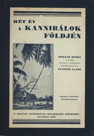 Hét év a kannibálok földjén