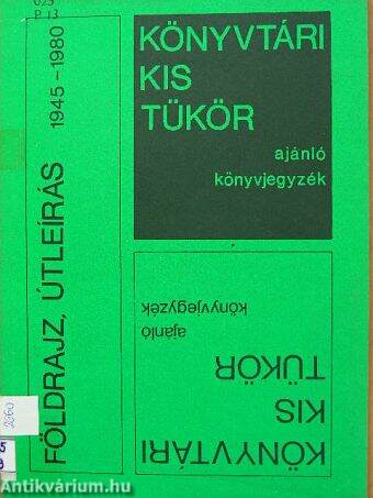 Könyvtári kis tükör ajánló könyvjegyzék - Földrajz, útleírás 1945-1980