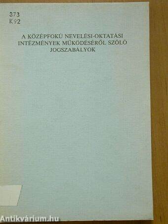 A középfokú nevelési-oktatási intézmények működéséről szóló jogszabályok