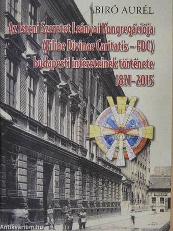 Az Isteni Szeretet Leányai Kongregációja (Filiae Divinae Caritatis - FDC) budapesti intézeteinek története