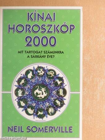 Kínai horoszkóp 2000. - Mit tartogat számunkra a Sárkány éve?