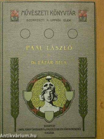 Dr. Lázár Béla: Paál László (Lampel Róbert (Wodianer F.) Cs. és Kir. Udvari  Könyvkereskedés) - antikvarium.hu