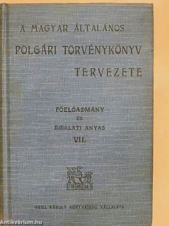 A magyar általános polgári törvénykönyv tervezetének további tárgyalását előkészitő főelőadmány és a tervezetre vonatkozó birálati anyag VII. (töredék)