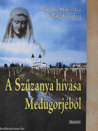 A Szűzanya hívása Medugorjéból