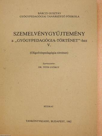 Szemelvénygyűjtemény a "Gyógypedagógia-történet"-hez V. (dedikált példány)