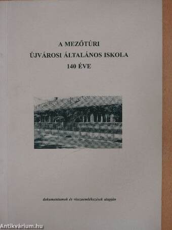 A mezőtúri Újvárosi Általános Iskola 140 éve