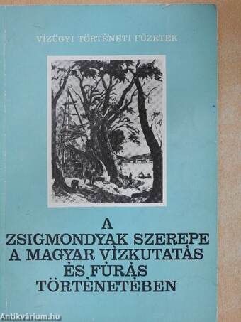 A Zsigmondyak szerepe a magyar vízkutatás és fúrás történetében