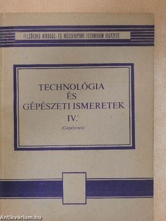 Technológia és gépészeti ismeretek IV.