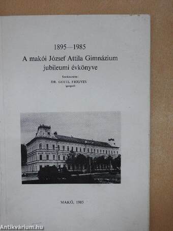 A makói József Attila Gimnázium jubileumi évkönyve 1895-1985