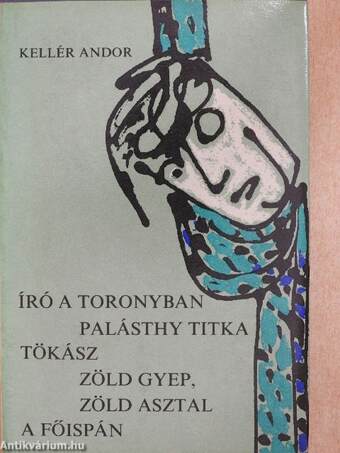 Író a toronyban/Palásthy titka/Tökász/Zöld gyep, zöld asztal/A főispán