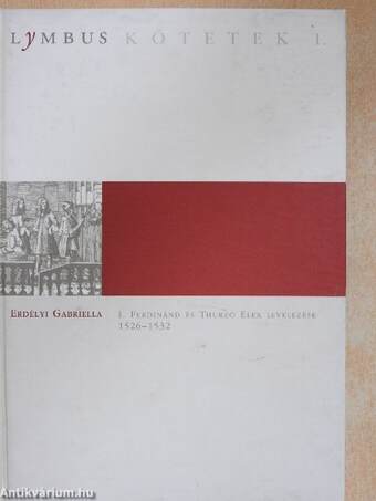 I. Ferdinánd és Thurzó Elek levelezése 1526-1532
