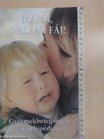 Mama, valami fáj!