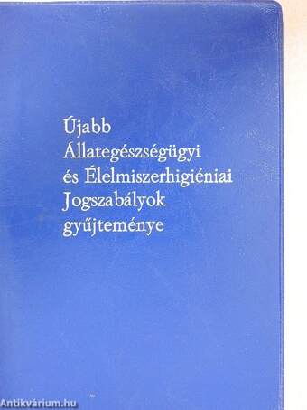 Újabb Állategészségügyi és Élelmiszerhigiéniai Jogszabályok gyűjteménye