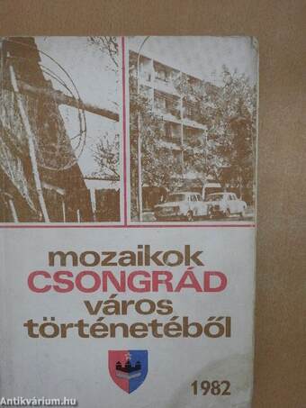 Mozaikok Csongrád város történetéből 1982.
