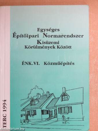 Egységes Építőipari Normarendszer Kisüzemi Körülmények Között VI.