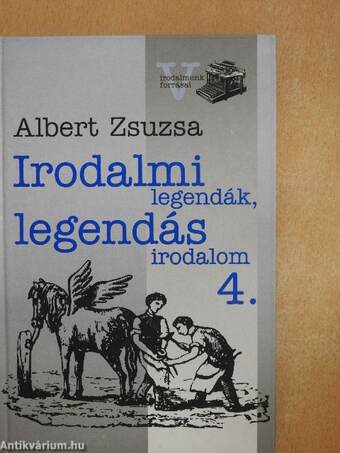 Irodalmi legendák, legendás irodalom 4.