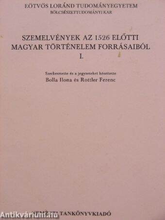 Szemelvények az 1526 előtti magyar történelem forrásaiból I.