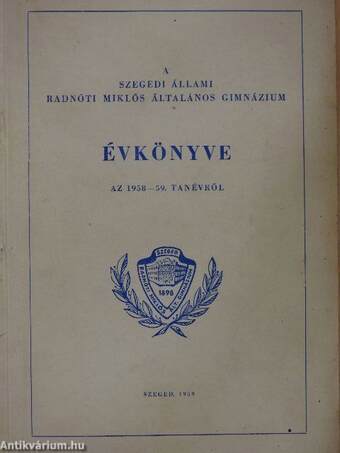 A szegedi állami Radnóti Miklós Általános Gimnázium Évkönyve az 1958-59. tanévről