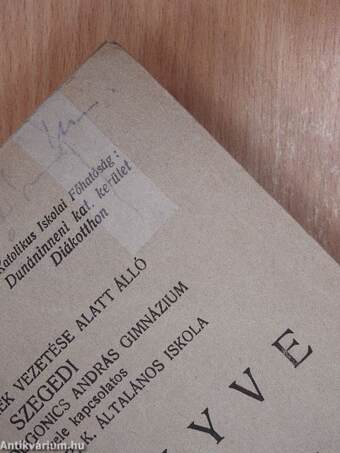 A kegyesrendiek vezetése alatt álló szegedi városi R. K. Dugonics András Gimnázium és a vele kapcsolatos Szent Gellért R. K. Általános Iskola Évkönyve az 1946-47. iskolai évről